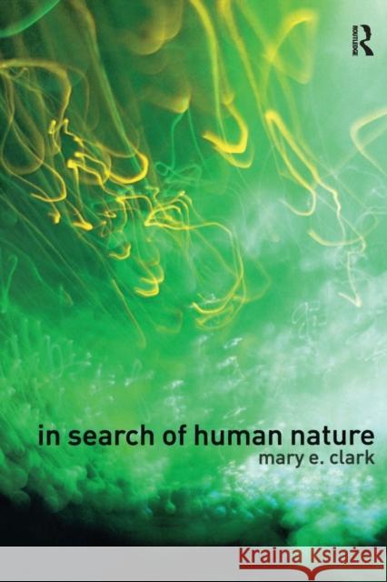 In Search of Human Nature: Who Do We Think We Are? Clark, Mary E. 9780415286602 Brunner-Routledge