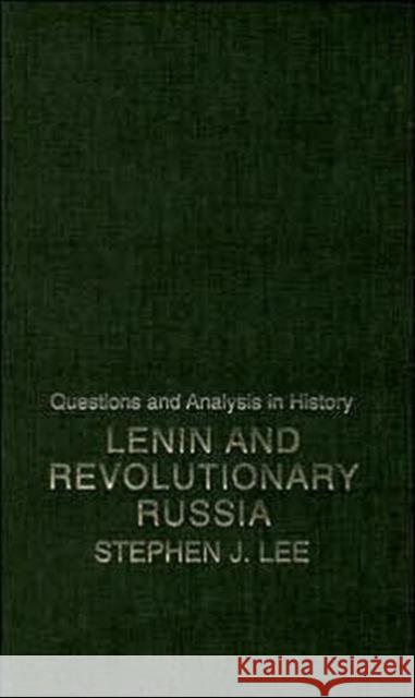 Lenin and Revolutionary Russia Stephen J. Lee 9780415287173 Routledge