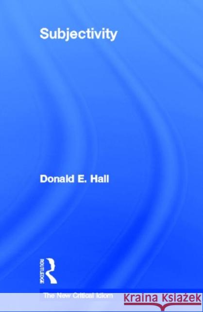 Subjectivity Donald E. Hall 9780415287616 Routledge