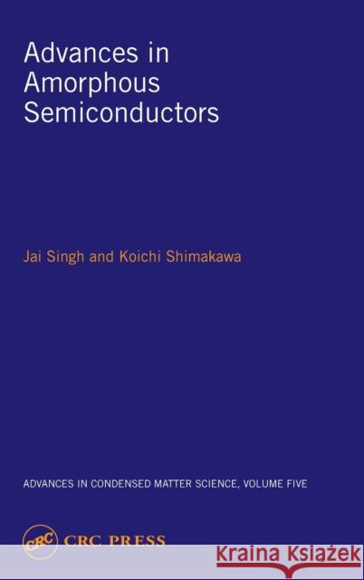 Advances in Amorphous Semiconductors Koichi Shimakawa Jai Singh Singh Singh 9780415287708 CRC
