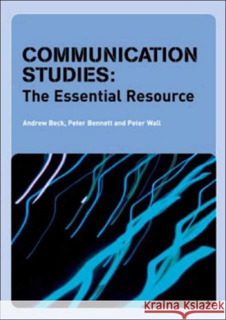 Communication Studies: The Essential Resource Beck, Andrew 9780415287937 Routledge