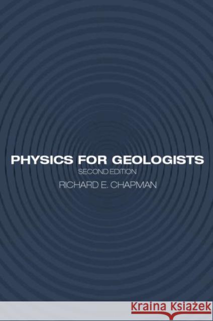 Physics for Geologists Richard E. Chapman Chapman Chapman 9780415288057 CRC Press
