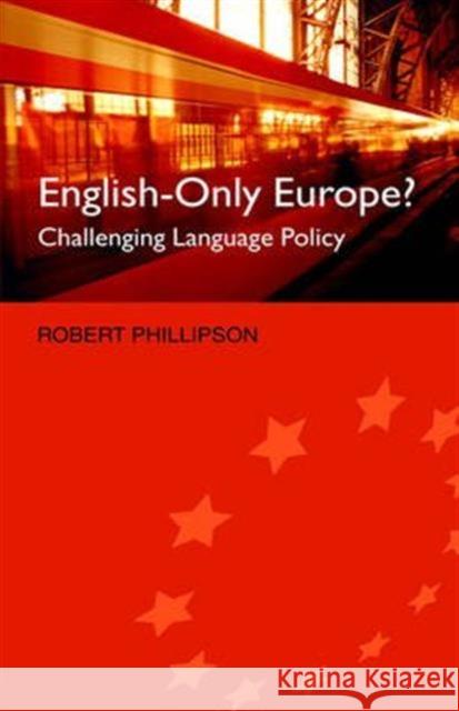 English-Only Europe?: Challenging Language Policy Phillipson, Robert 9780415288064 Routledge