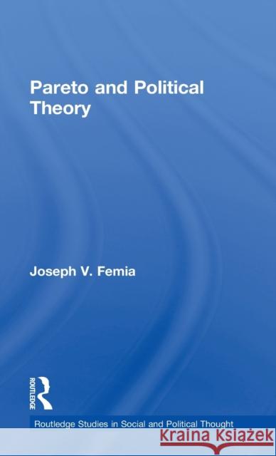 Pareto and Political Theory Joseph V. Femia 9780415288132 Routledge