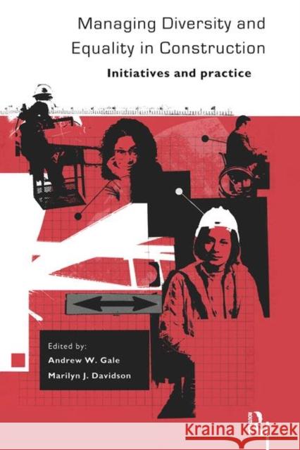 Managing Diversity and Equality in Construction: Initiatives and Practice Gale, Andrew W. 9780415288699 Taylor & Francis Group