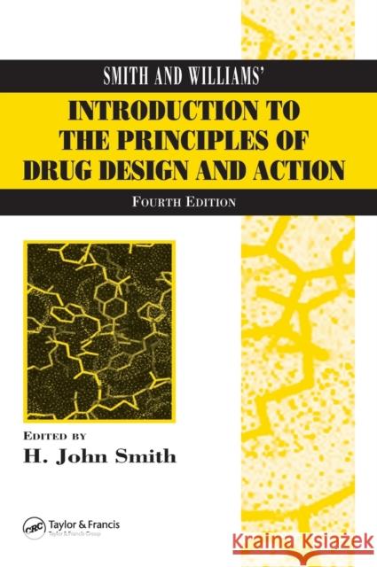 Smith and Williams' Introduction to the Principles of Drug Design and Action John H. Smith H. John Smith 9780415288774 CRC Press