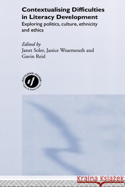 Contextualising Difficulties in Literacy Development: Exploring Politics, Culture, Ethnicity and Ethics Reid, Gavin 9780415289009 Routledge/Falmer