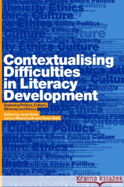 Contextualising Difficulties in Literacy Development: Exploring Politics, Culture, Ethnicity and Ethics Reid, Gavin 9780415289016 Routledge Chapman & Hall
