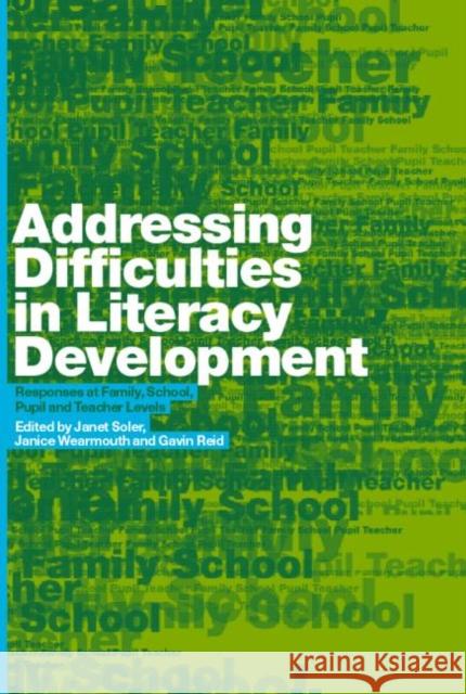 Addressing Difficulties in Literacy Development: Responses at Family, School, Pupil and Teacher Levels Reid, Gavin 9780415289030 Routledge Chapman & Hall
