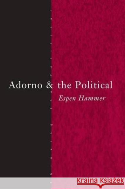 Adorno and the Political Espen Hammer 9780415289122 Routledge