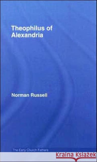 Theophilus of Alexandria Norman Russell 9780415289146