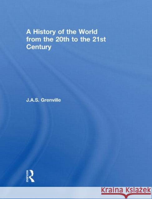 A History of the World : From the 20th to the 21st Century J. A. S. Grenville 9780415289542 Routledge