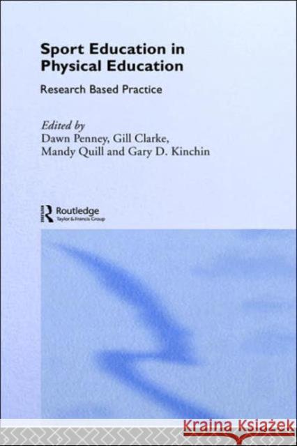 Sport Education in Physical Education: Research Based Practice Penney, Dawn 9780415289672 Routledge