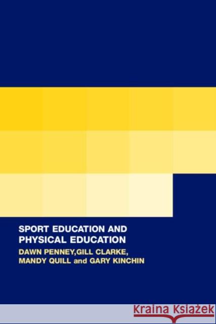 Sport Education in Physical Education : Research Based Practice Dawn Penney Gill Clarke Mandy Quill 9780415289689 