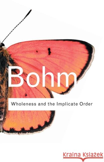 Wholeness and the Implicate Order David Bohm 9780415289795