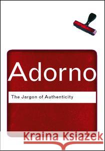 The Jargon of Authenticity Theodor Adorno Theodor Adorno  9780415289900 Taylor & Francis