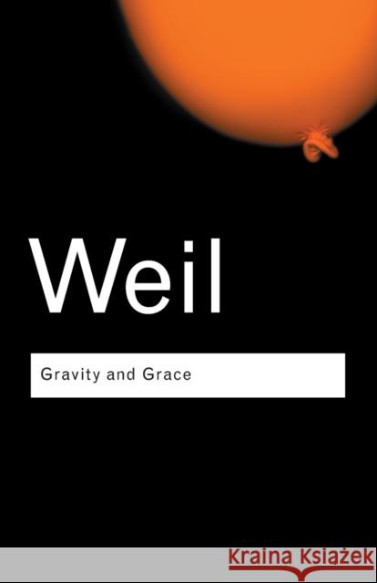 Gravity and Grace Weil Simone 9780415290012 Taylor & Francis Ltd