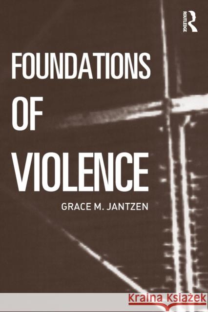 Foundations of Violence: Death and the Displacement of Beauty Jantzen, Grace M. 9780415290333