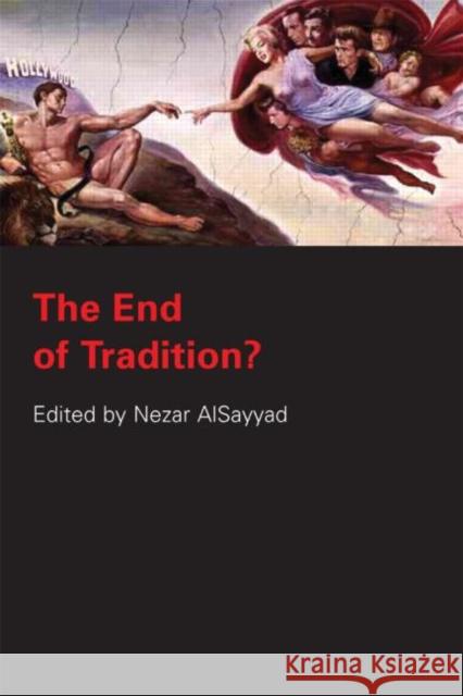 The End of Tradition? Nezar Alsayyad 9780415290418 Routledge