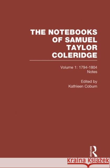 Coleridge Notebooks V1 Notes Coburn, Kathleen 9780415290906