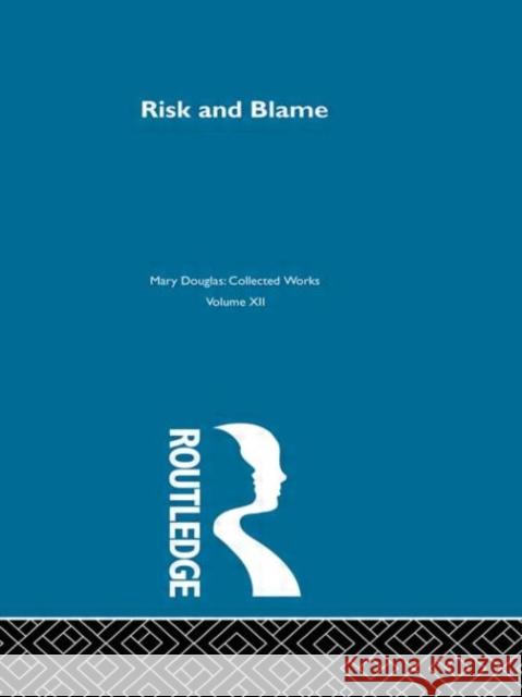 Risk and Blame Mary Douglas 9780415291156 Routledge