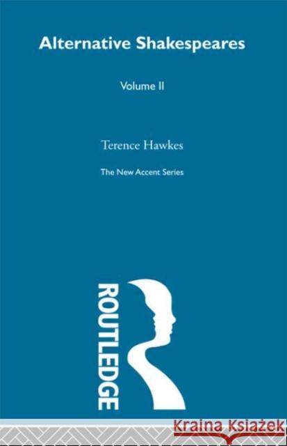 Alternative Shakespeares Vol 2 Terence Hawkes 9780415291170 Routledge