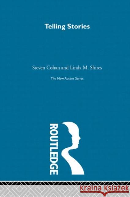 Telling Stories Steven Cohan Linda M. Shires 9780415291347 Routledge