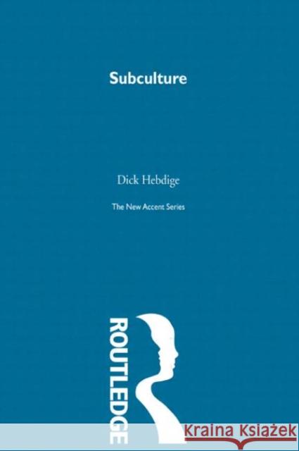 Subculture Dick Hebdige 9780415291378 Routledge