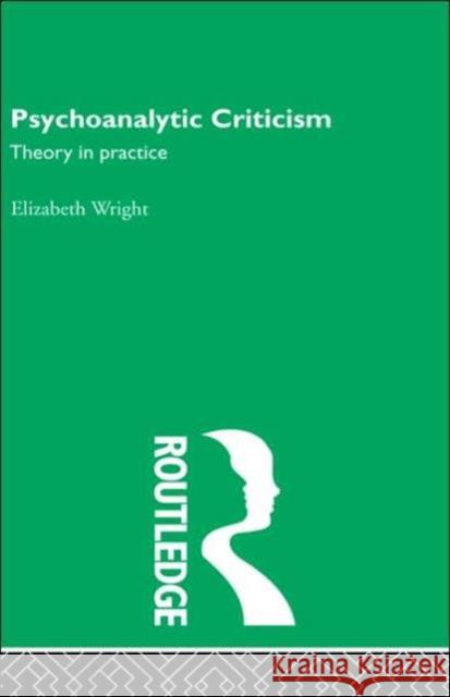 Psychoanalytic Criticism Wright                                   Elizabeth Wright Wright 9780415291439 Routledge
