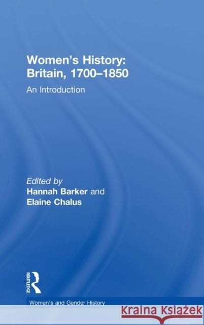 Women's History, Britain 1700-1850: An Introduction Barker, Hannah 9780415291767 Routledge