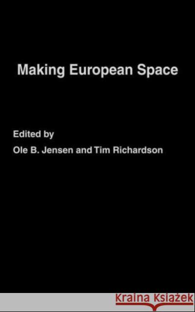 Making European Space: Mobility, Power and Territorial Identity Jensen, Ole B. 9780415291927 Routledge