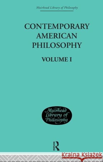 Contemporary American Philosophy : Personal Statements    Volume I George P. Adams Wm Pepperell Montague 9780415295352 Routledge