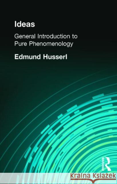 Ideas : General Introduction to Pure Phenomenology Edmund Husserl W. R. Boyce Gibson 9780415295444