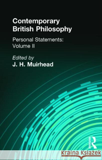 Contemporary British Philosophy : Personal Statements   Second Series J. H. Muirhead 9780415295550 Routledge