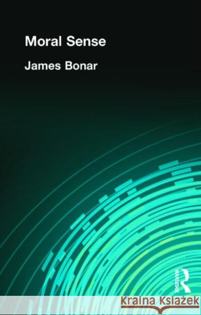 Moral Sense James Bonar 9780415295680 Routledge