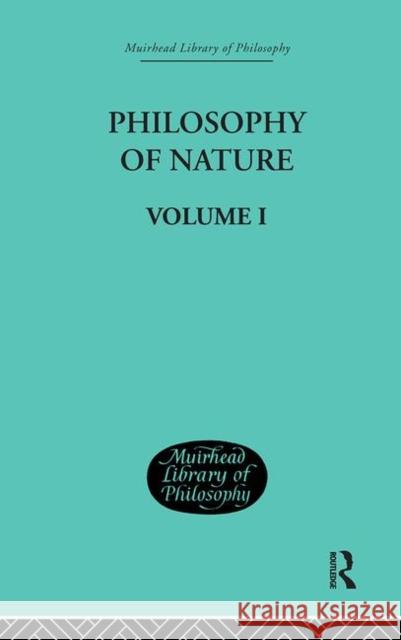 Hegel's Philosophy of Nature : Volume I    Edited by M J Petry G. W. F. Hegel M. J. Petry 9780415295796 Routledge