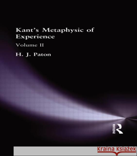 Kant's Metaphysic of Experience : Volume II H. J. Paton H. J. Paton 9780415295871 Routledge