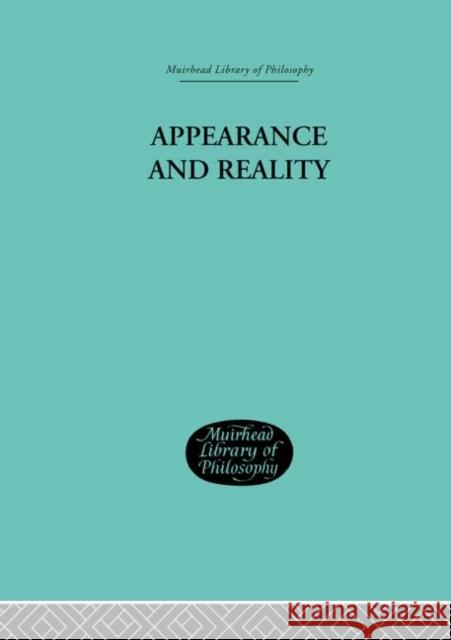 Appearance and Reality : A Metaphysical Essay F. H. Bradley 9780415295918 Routledge