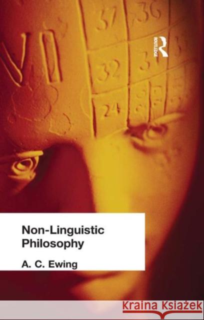 Non-Linguistic Philosophy A. C. Ewing A. C. Ewing 9780415295949 Routledge