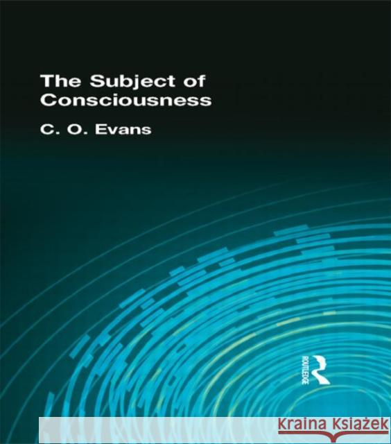 The Subject of Consciousness C. O. Evans 9780415296113 Routledge