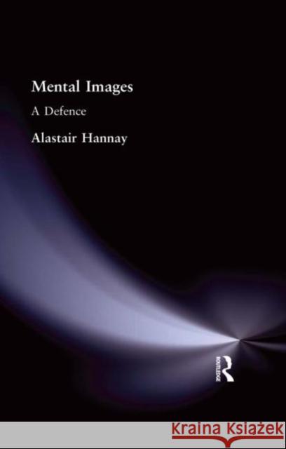 Mental Images : A Defence Alastair Hannay 9780415296137 Routledge