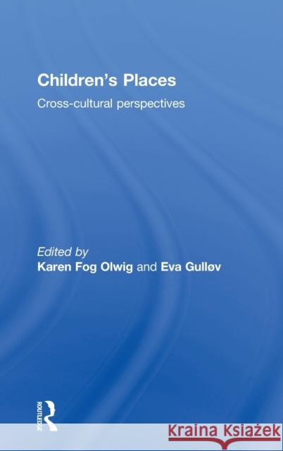 Children's Places: Cross-Cultural Perspectives Fog Olwig, Karen 9780415296403 Routledge