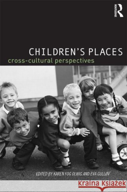 Children's Places: Cross-Cultural Perspectives Fog Olwig, Karen 9780415296410 Routledge