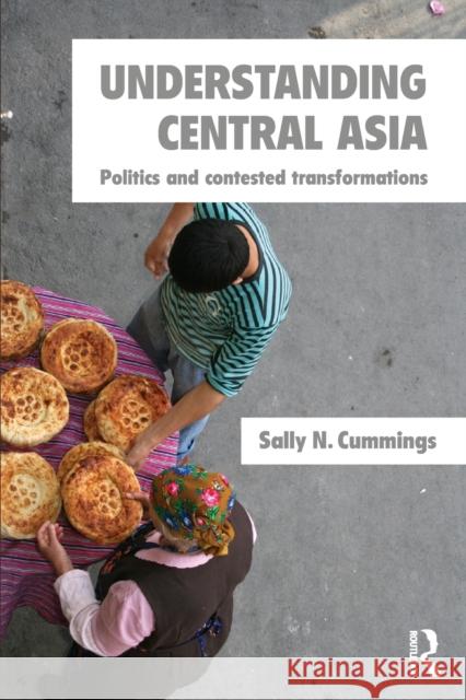 Understanding Central Asia: Politics and Contested Transformations Cummings, Sally N. 9780415297035 ROUTLEDGE