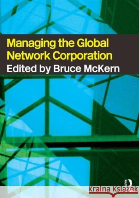 Managing the Global Network Corporation Bruce McKern 9780415297059