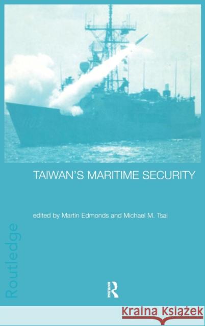 Taiwan's Maritime Security Martin Edmonds York Chen 9780415297363 Routledge Chapman & Hall