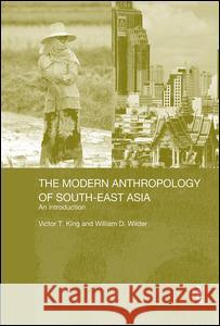 The Modern Anthropology of South-East Asia: An Introduction Wilder, William D. 9780415297523