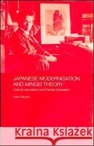 Japanese Modernisation and Mingei Theory Yuko Kikuchi 9780415297905