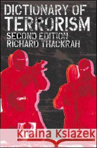 Dictionary of Terrorism Richard Thackrah John Richard Thackrah 9780415298209