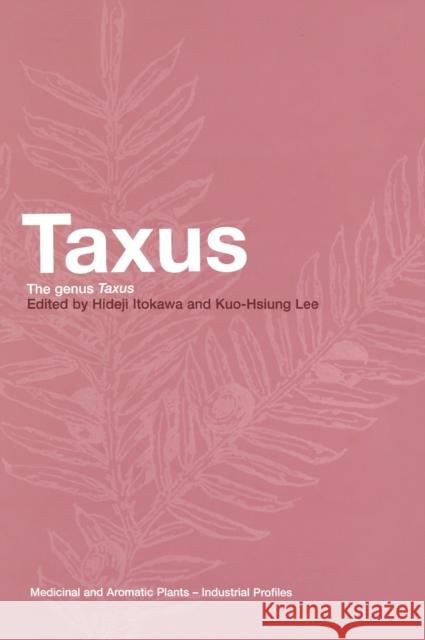 Taxus: The Genus Taxus Itokawa, Hideji 9780415298377 CRC